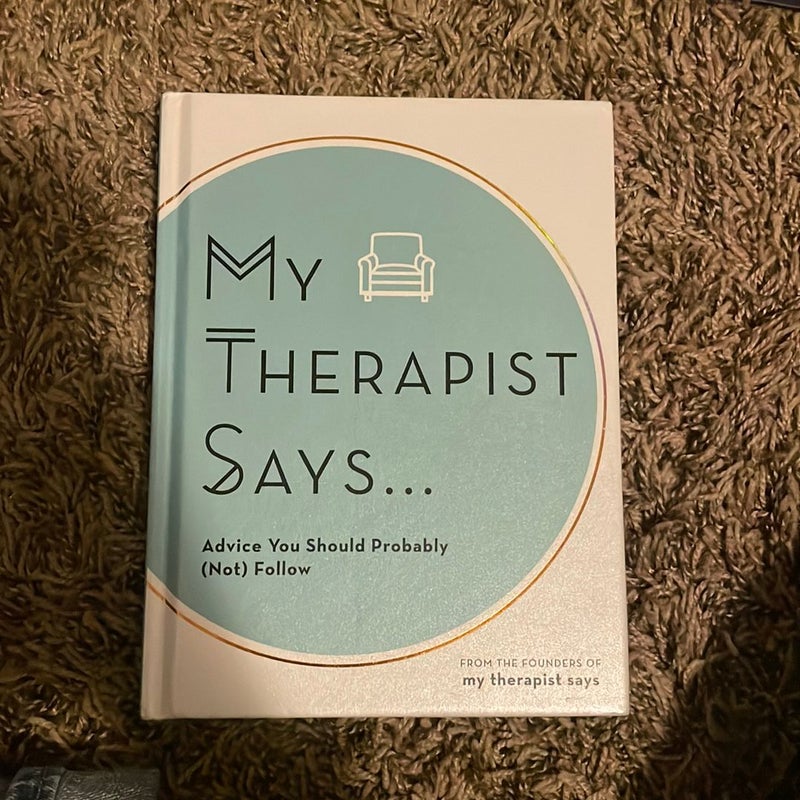 My Therapist Says