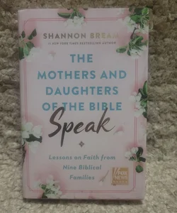 The Mothers and Daughters of the Bible Speak