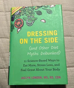 Dressing on the Side (and Other Diet Myths Debunked)
