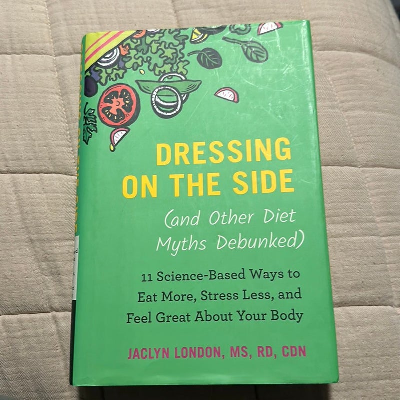 Dressing on the Side (and Other Diet Myths Debunked)