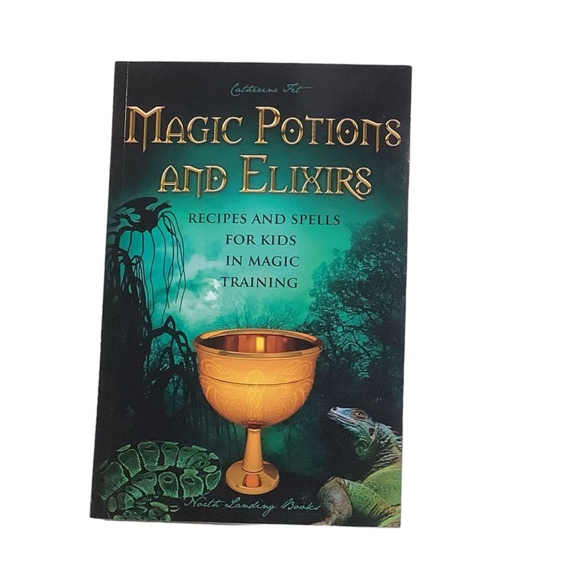 Magic Potions and Elixirs - Recipes and Spells for Kids in Magic Training