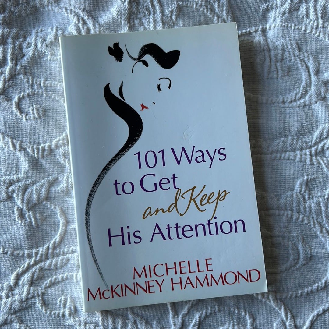 101 Ways to Get and Keep His Attention