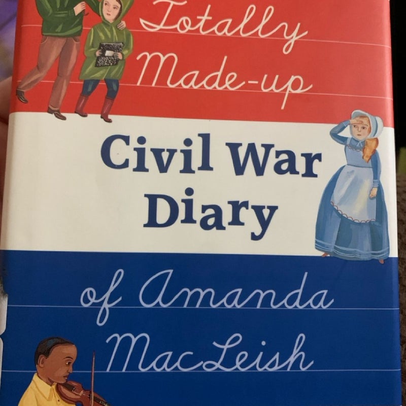 The Totally Made-Up Civil War Diary of Amanda MacLeish