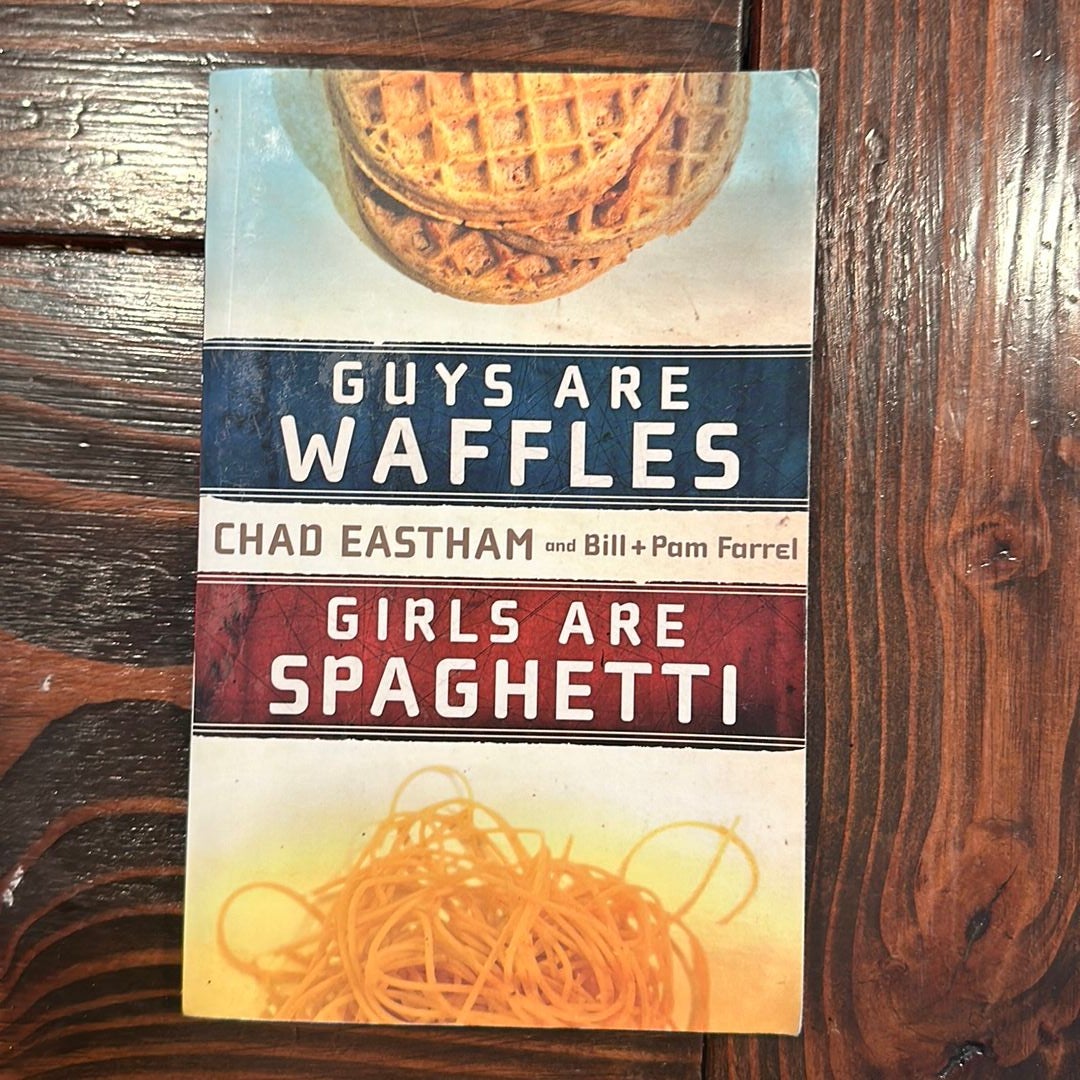 Guys Are Waffles, Girls Are Spaghetti