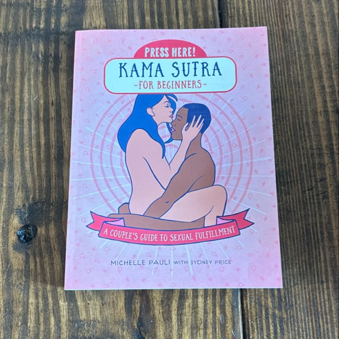 Press Here! Kama Sutra for Beginners by Michelle Pauli