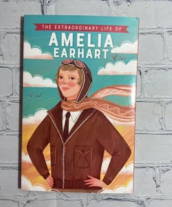 The Extraordinary Life of Amelia Earhart