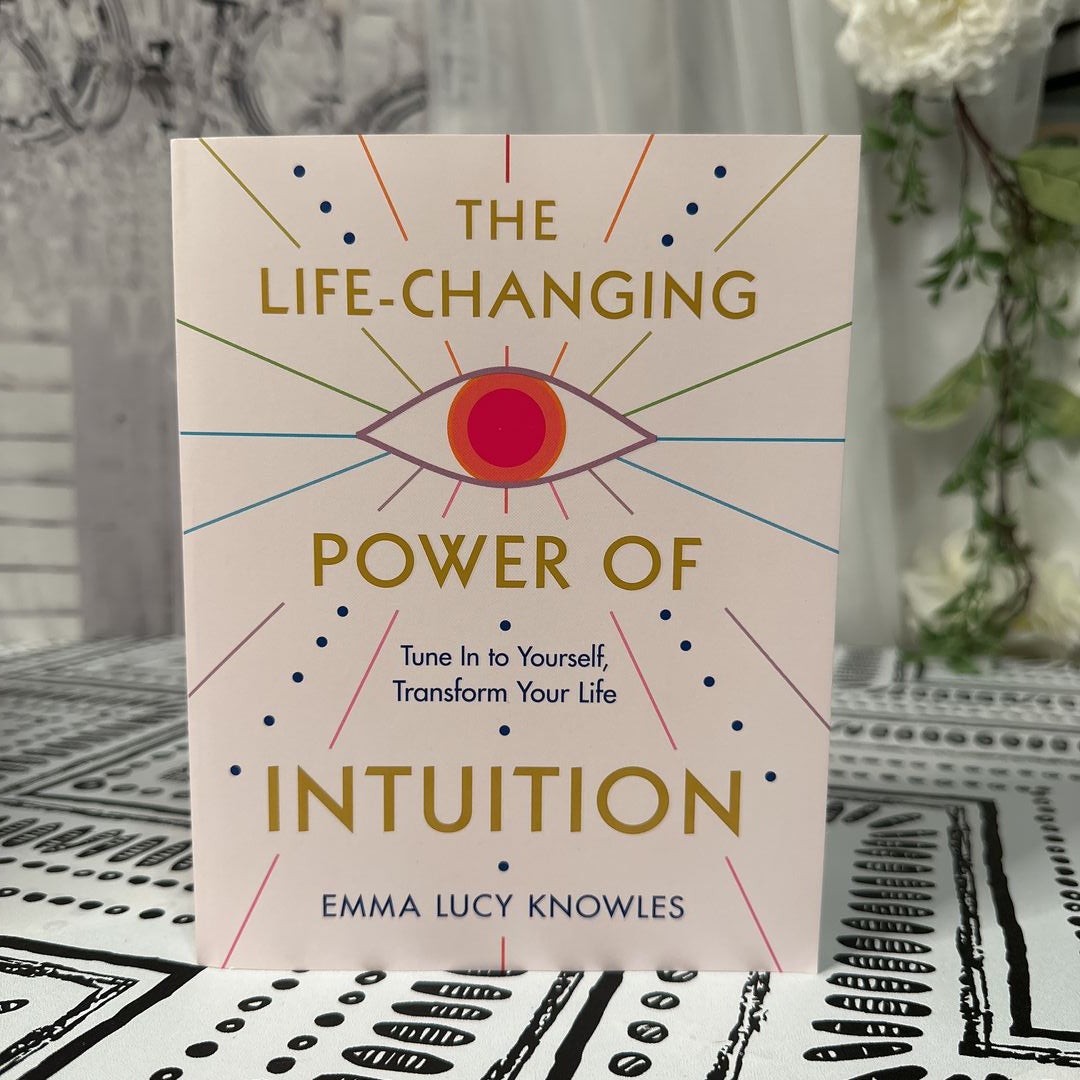 The Life-Changing Power of Intuition