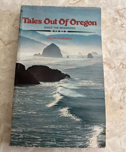 Tales Out of Oregon: Since the Beginning 