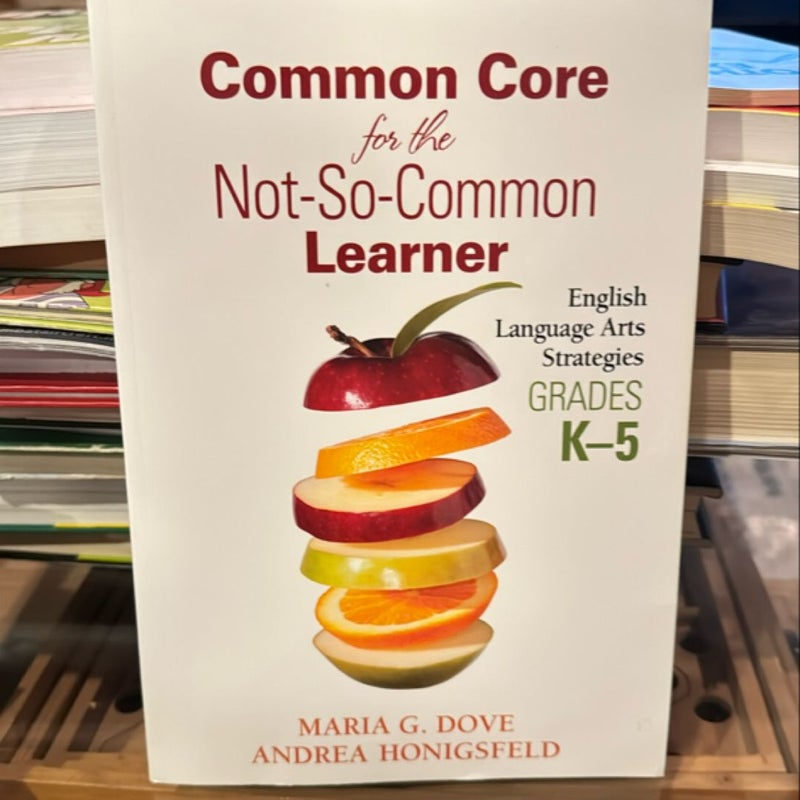 Common Core for the Not-So-Common Learner, Grades K-5