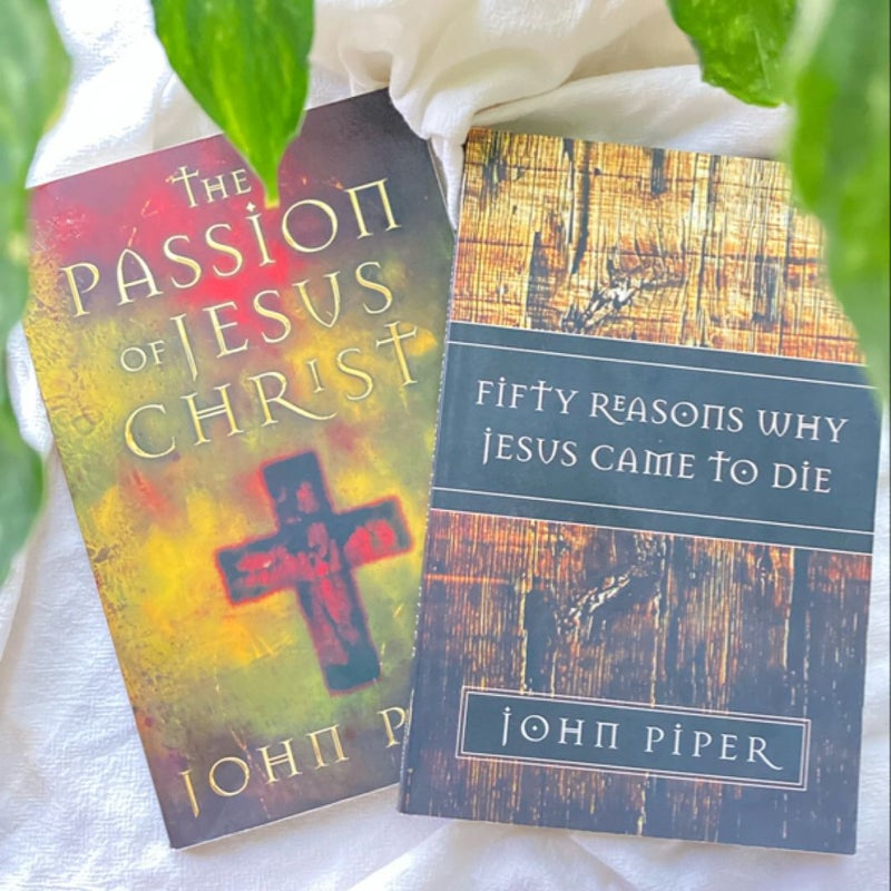 The Passion of Jesus Christ and Fifty Reasons Why Jesus Came to Die