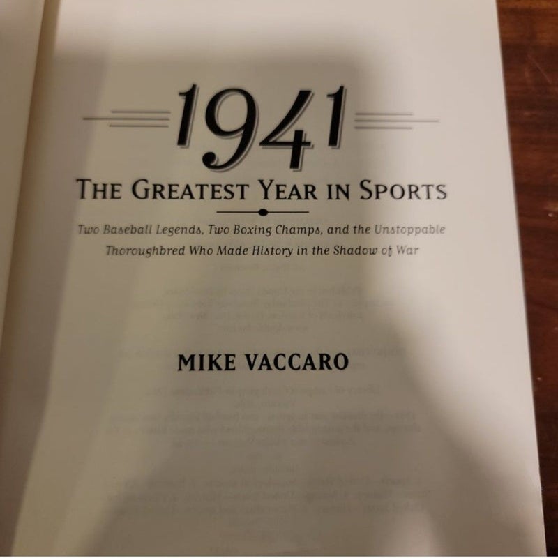 1941 -- the Greatest Year in Sports - Two Baseball Legends, Two Boxing Champs, and the Unstoppable Thoroughbred Who Made History in the Shadow of War
