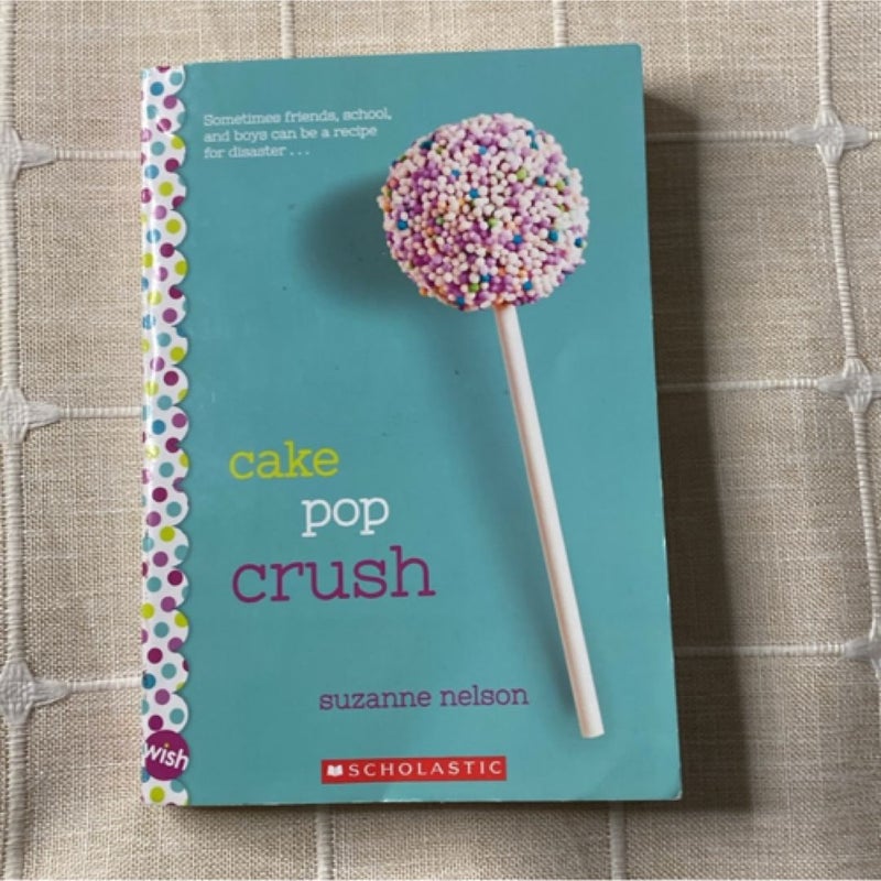 Cake Pop Crush by Suzanna Nelson - Scholastic