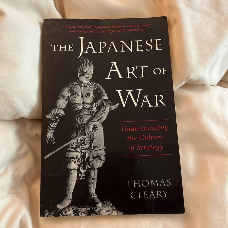 The Japanese Art of War: Understanding the Culture of Strategy [Book]