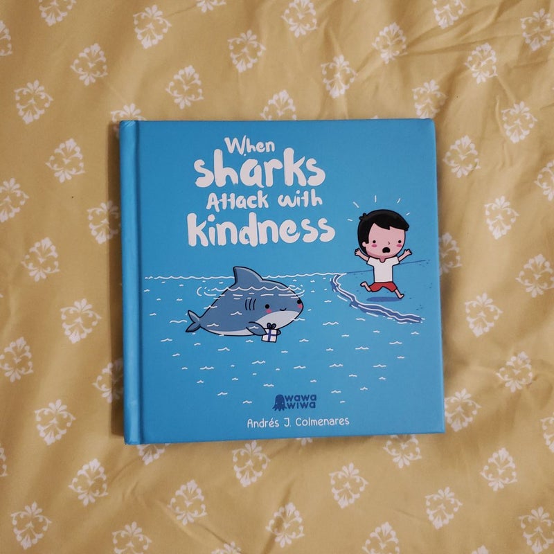 When Sharks Attack with Kindness