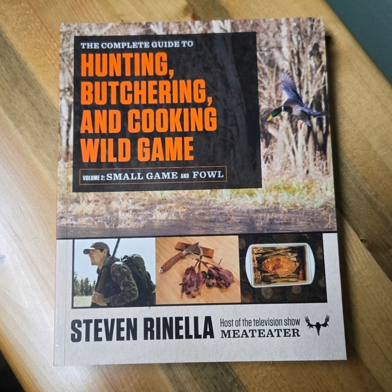 The Complete Guide to Hunting, Butchering, and Cooking Wild Game