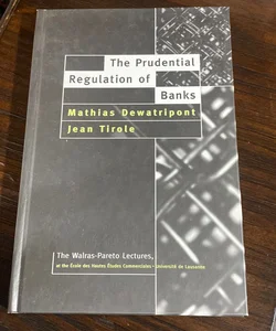 The Prudential Regulation of Banks
