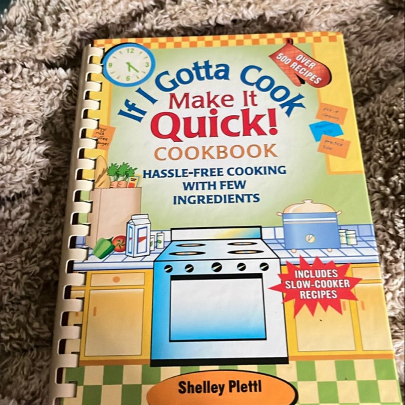 If I gotta cook Make it quick cookbook