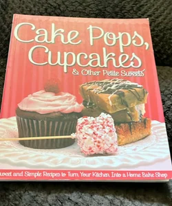 Cake Pops, Cupcakes and Other Petite Sweets