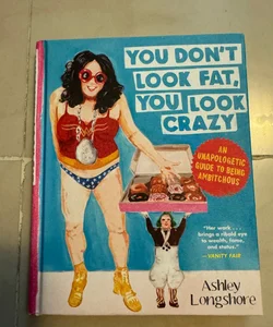 You Don't Look Fat, You Look Crazy