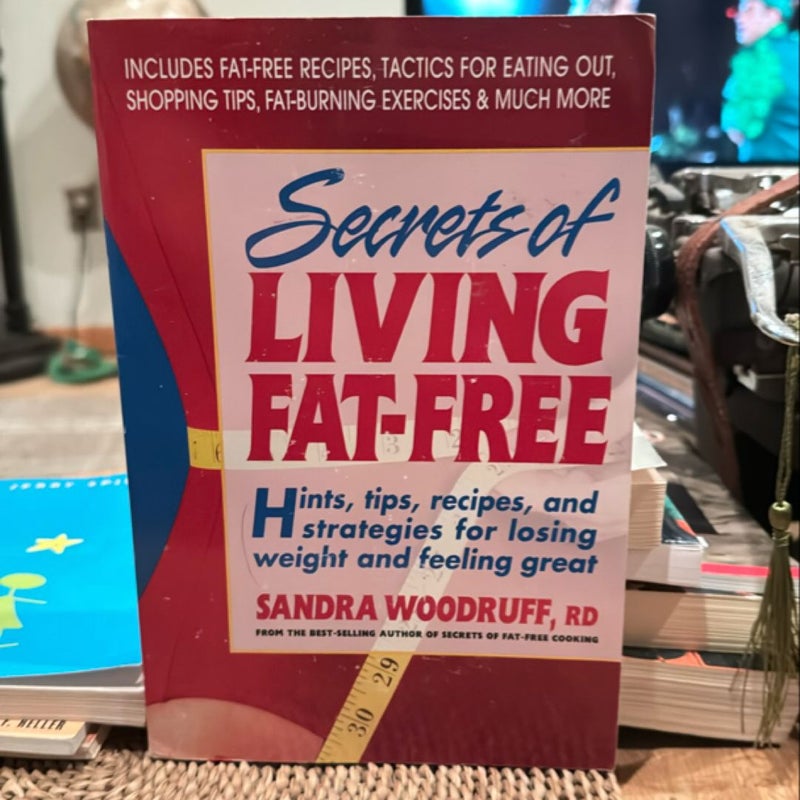 Secrets of Living Fat-Free