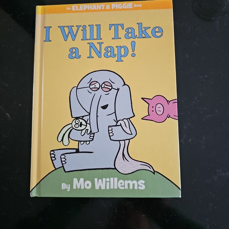 I Will Take a Nap! (an Elephant and Piggie Book)