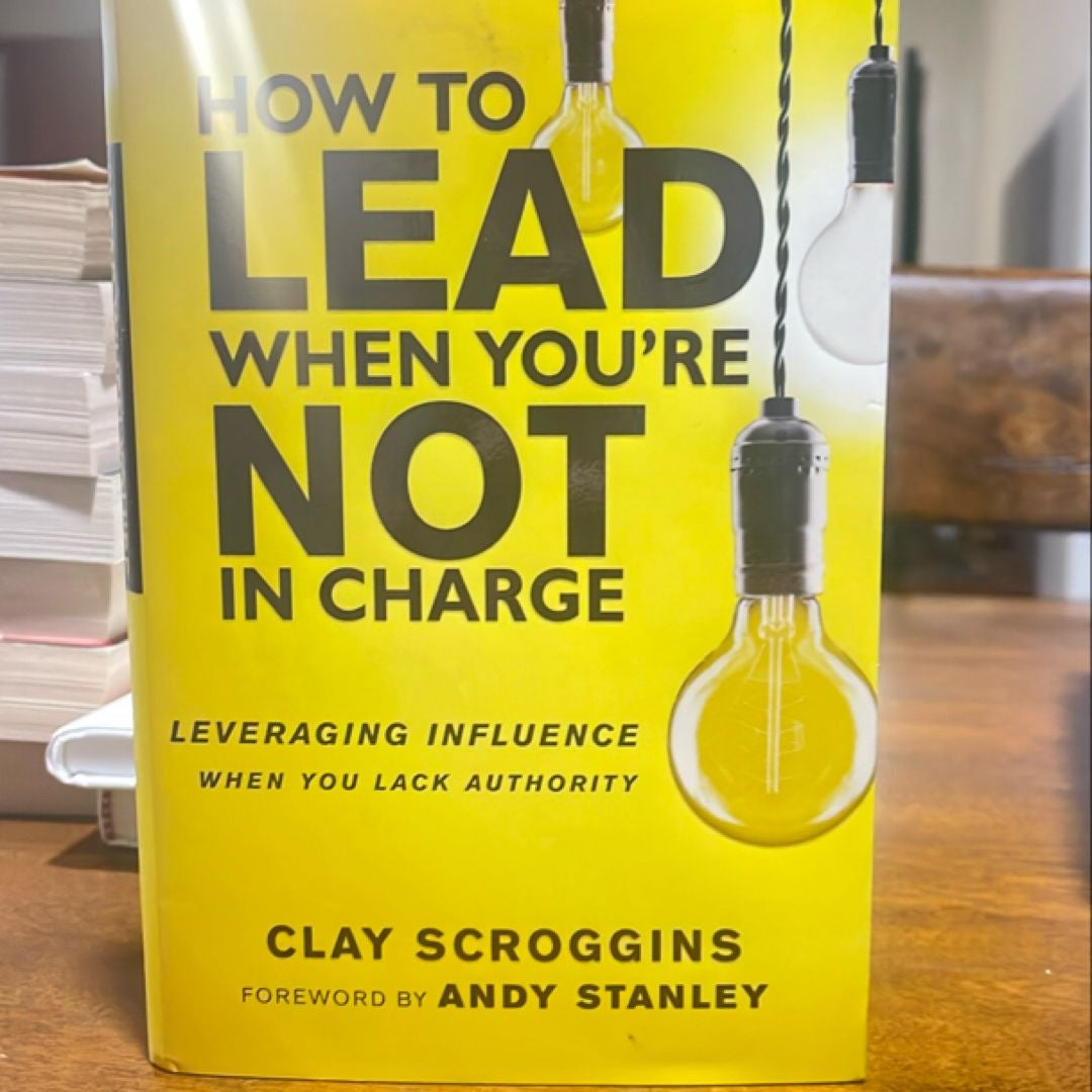 How to Lead When You're Not in Charge