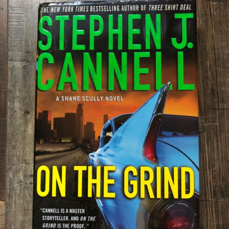 On the Grind by Stephen J. Cannell - A Shane Scully Novel