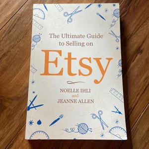 The Ultimate Guide to Selling on Etsy
