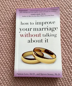 How to Improve Your Marriage Without Talking about It