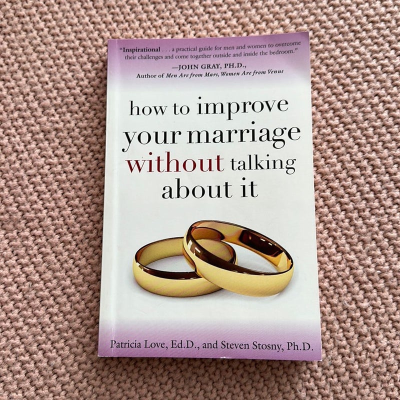 How to Improve Your Marriage Without Talking about It