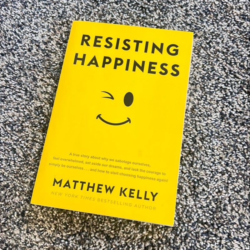 Resisting Happiness