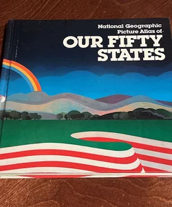 National Geographic Picture Atlas of Our Fifty States