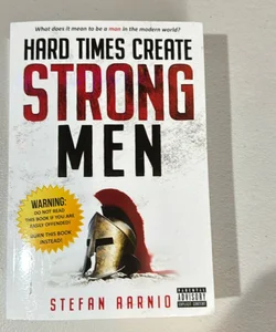 Hard times create strong men 