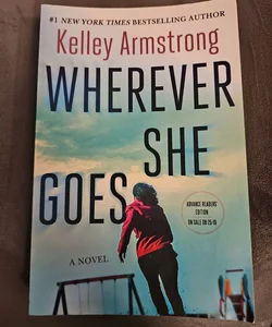 Wherever She Goes -1st edition ARC