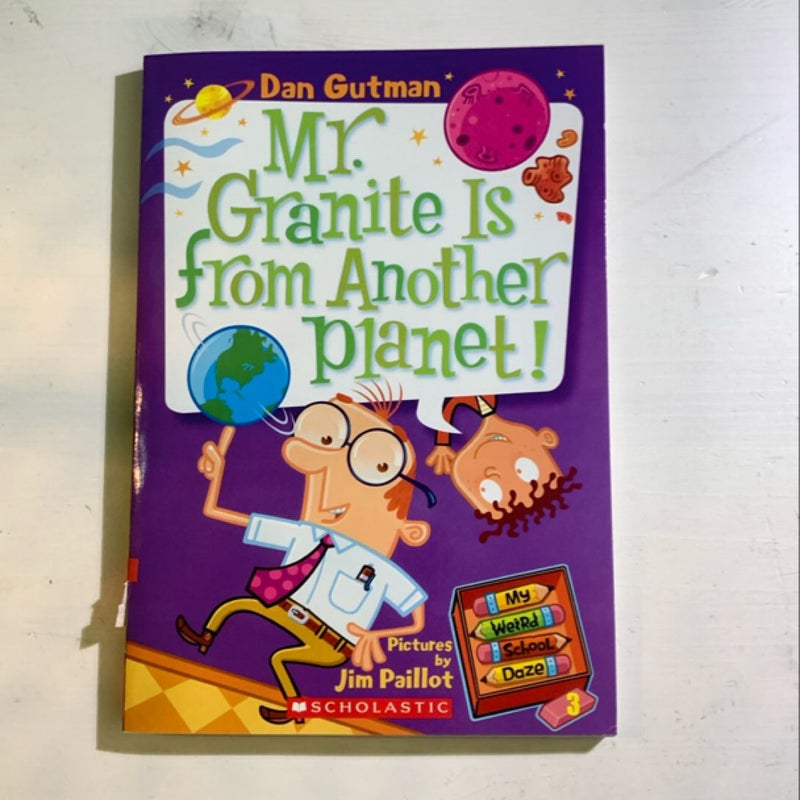 My Weird School Daze: Mr. Granite is from Another Planet!