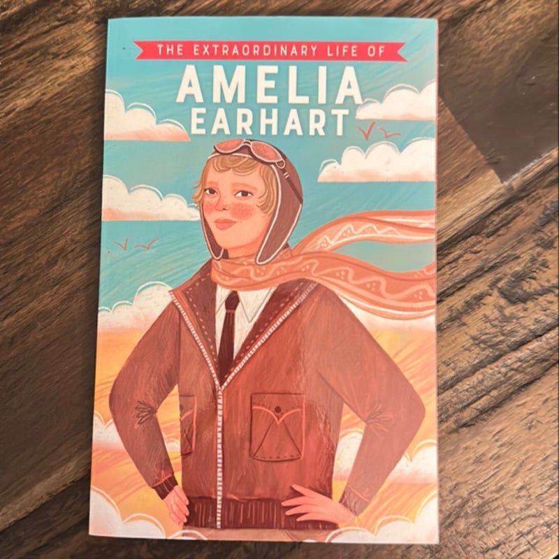 The Extraordinary Life of Amelia Earhart