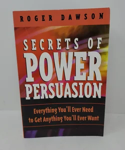 Secrets of Power Persuasion