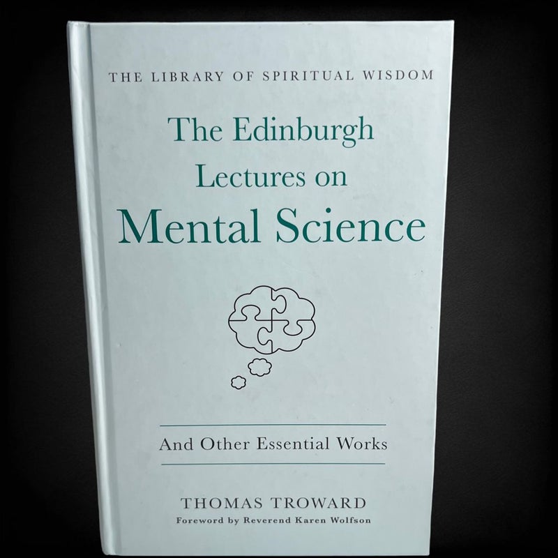 The Edinburgh Lectures on Mental Science: and Other Essential Works