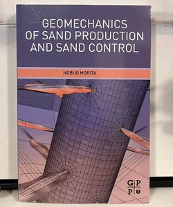 Geomechanics of Sand Production and Sand Control