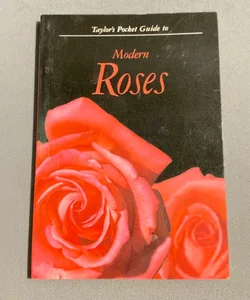 Taylor's Pocket Guide to Modern Roses