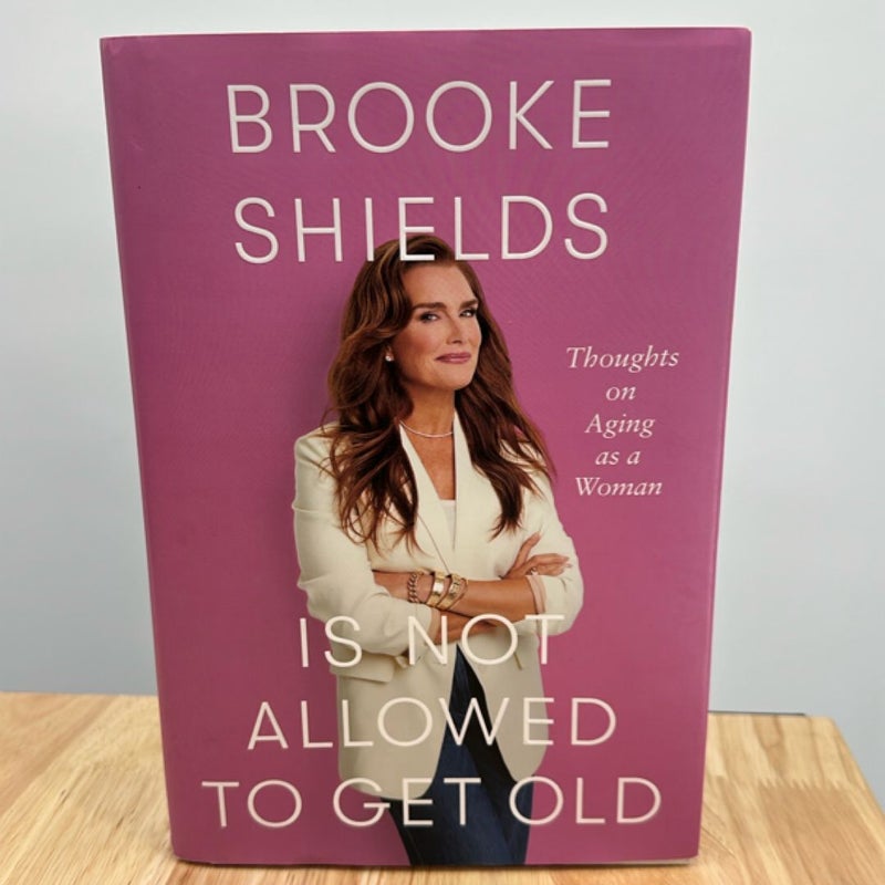 Brooke Shields Is Not Allowed to Get Old