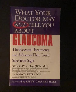 What Your Doctor May Not Tell You about (tm): Glaucoma