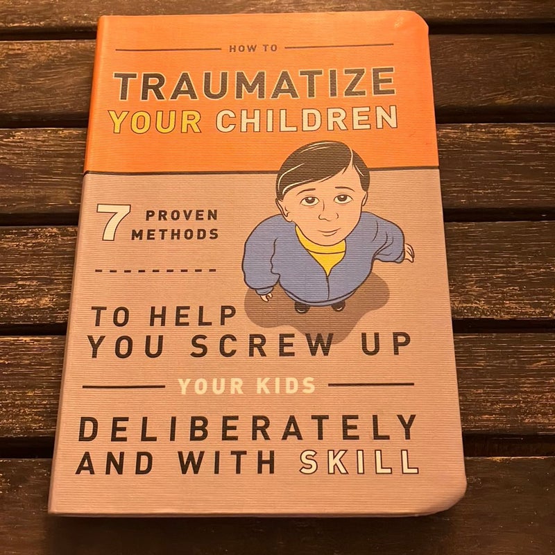 How to Traumatize Your Children
