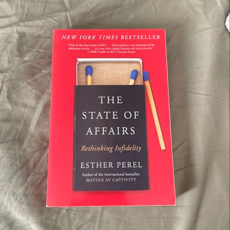 The State of Affairs Rethinking Infidelity - a Book for Anyone Who Has Ever Loved