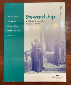 Stewardship a Biblical Approach to Personal Finance Biblical Studies
