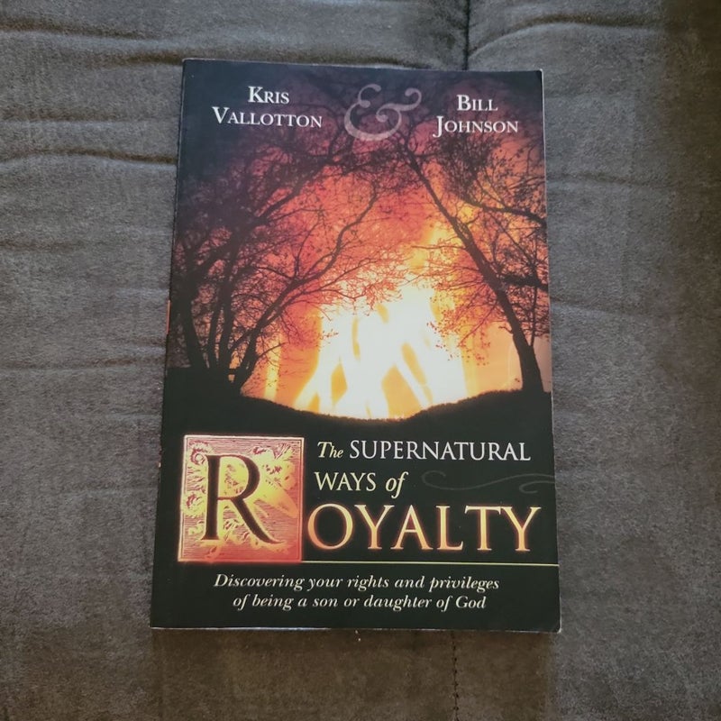 The Supernatural Ways of Royalty