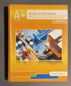 A+ Guide to Hardware (with 2 Terms (12 Months) Printed Access Card)