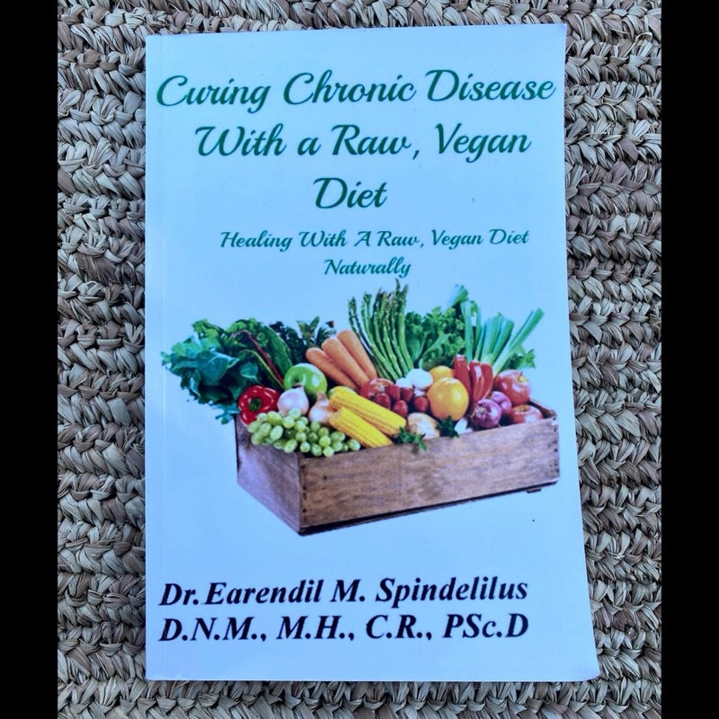 Curing Chronic Diseases with a Raw Vegan Diet