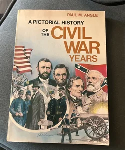 Pictorial History of the Civil War Years