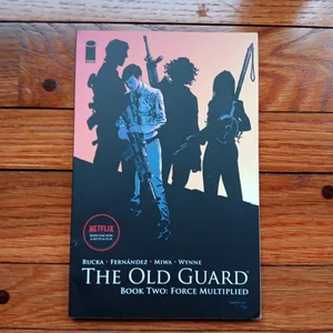 The Old Guard Volume 2: Force Multiplied